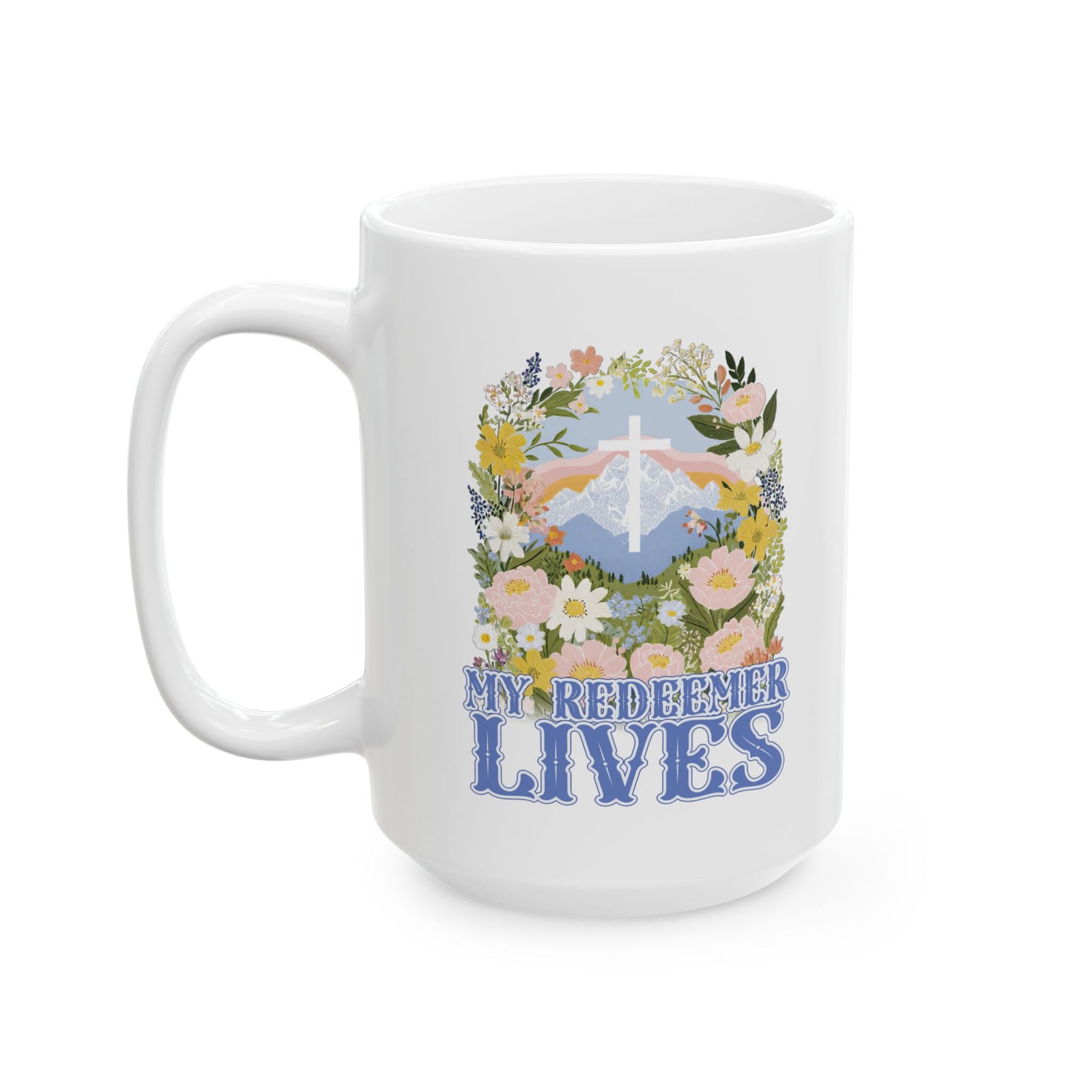 My Redeemer Lives Easter Christian Ceramic Mug Coffee Cup (11oz & 15oz)