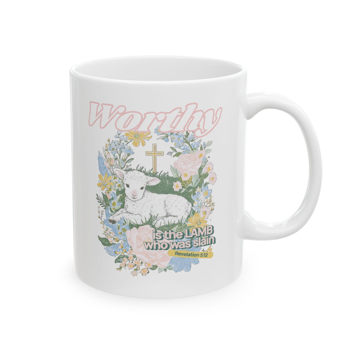 Worthy is the Lamb Who Was Slain Christian Ceramic Mug Coffee Cup (11oz & 15oz)