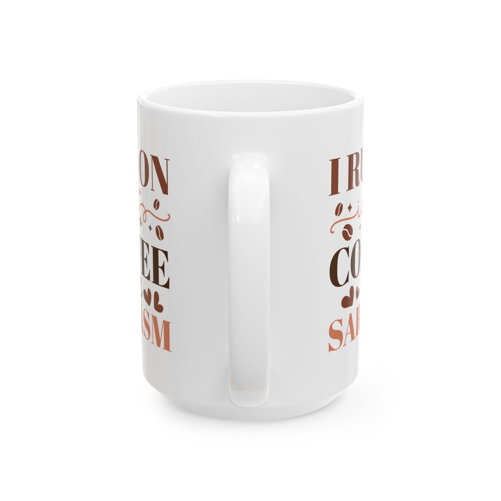 I Run on Coffee & Sarcasm Cute Ceramic Mug Coffee Cup (11oz & 15oz)