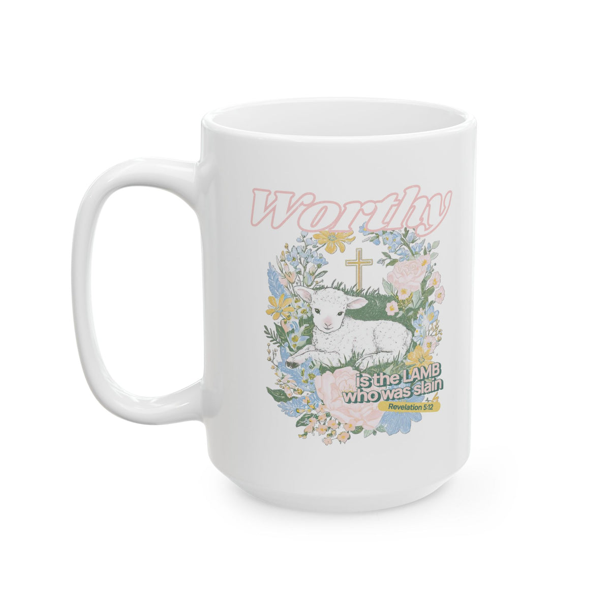Worthy is the Lamb Who Was Slain Christian Ceramic Mug Coffee Cup (11oz & 15oz)