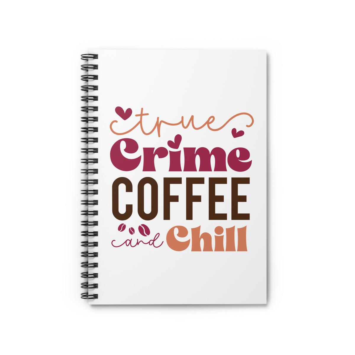 True Crime Coffee and Chill Ruled Spiral Notebook Journal