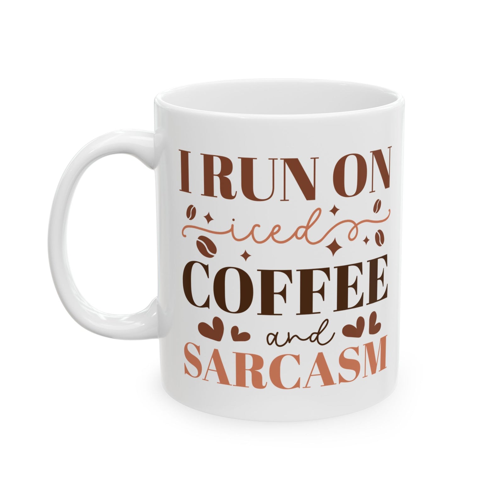 I Run on Coffee & Sarcasm Cute Ceramic Mug Coffee Cup (11oz & 15oz)