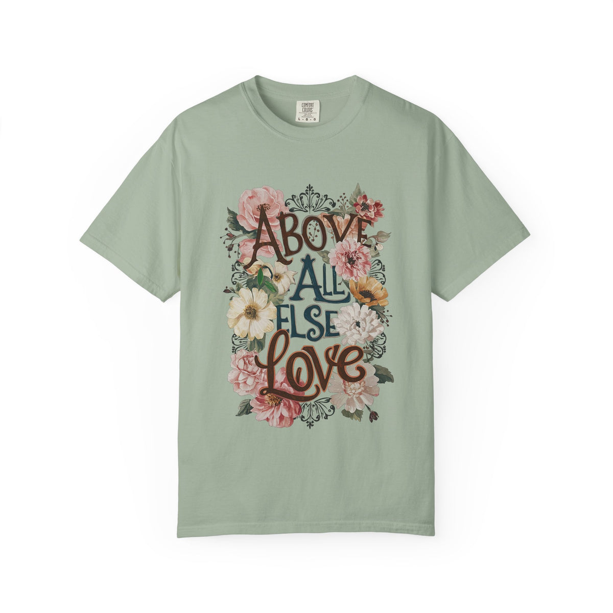 Above All Else Love T-Shirt Floral Vintage Christian Graphic Tee