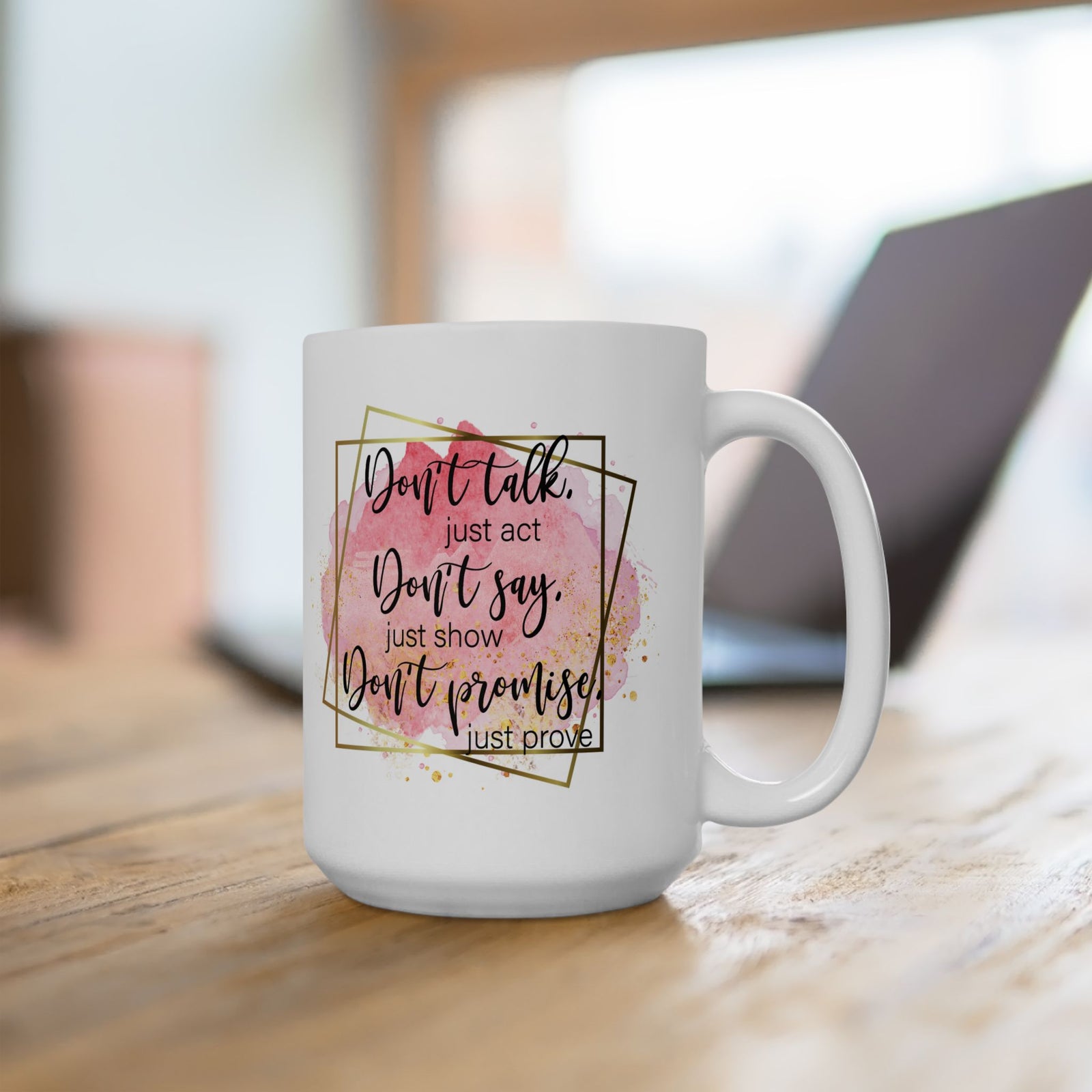 Don't Talk Just Act Inspirational Mug Coffee Cup (11oz & 15oz) - Sydney So Sweet