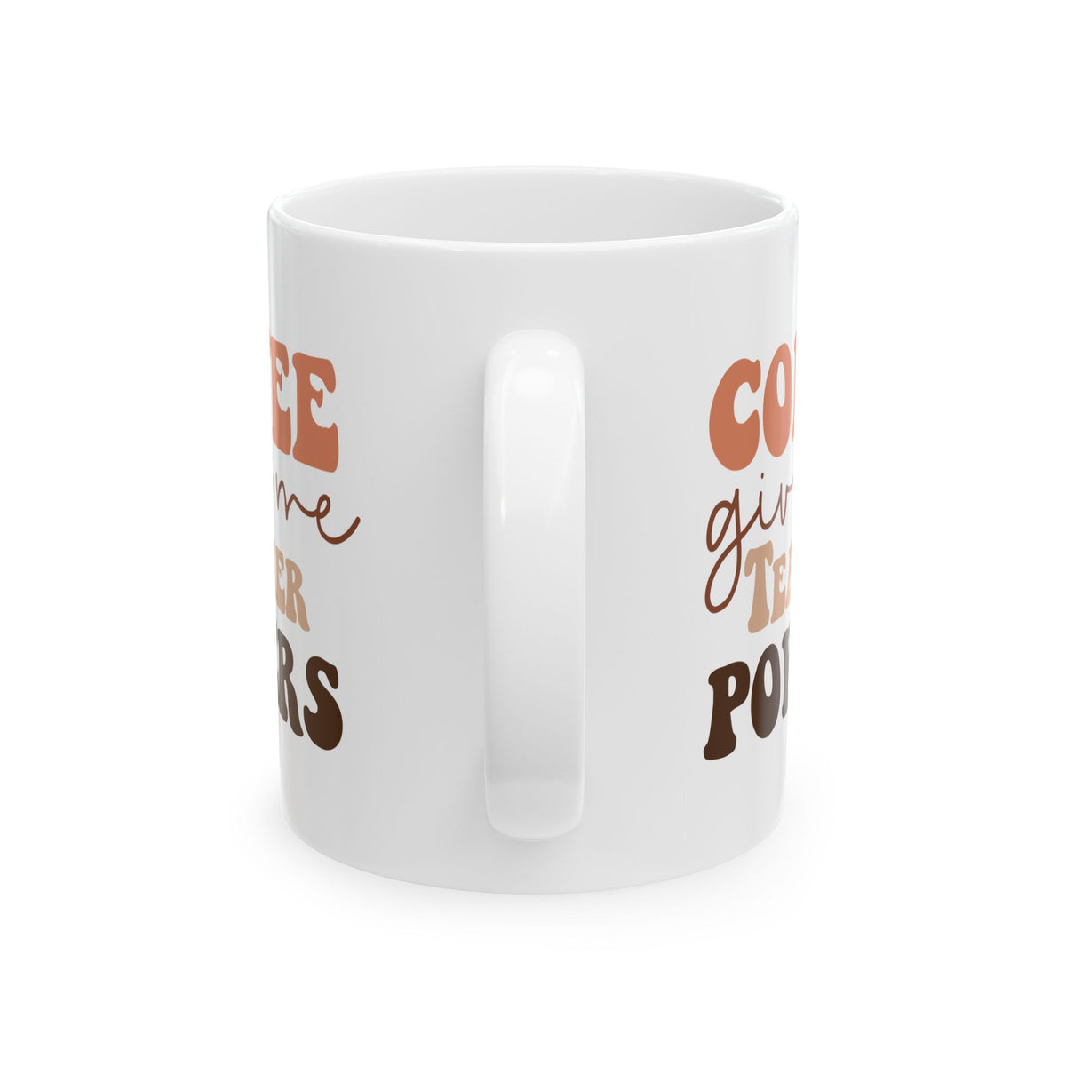 Coffee Gives Me Teacher Powers Cute Ceramic Mug Coffee Cup (11oz & 15oz)
