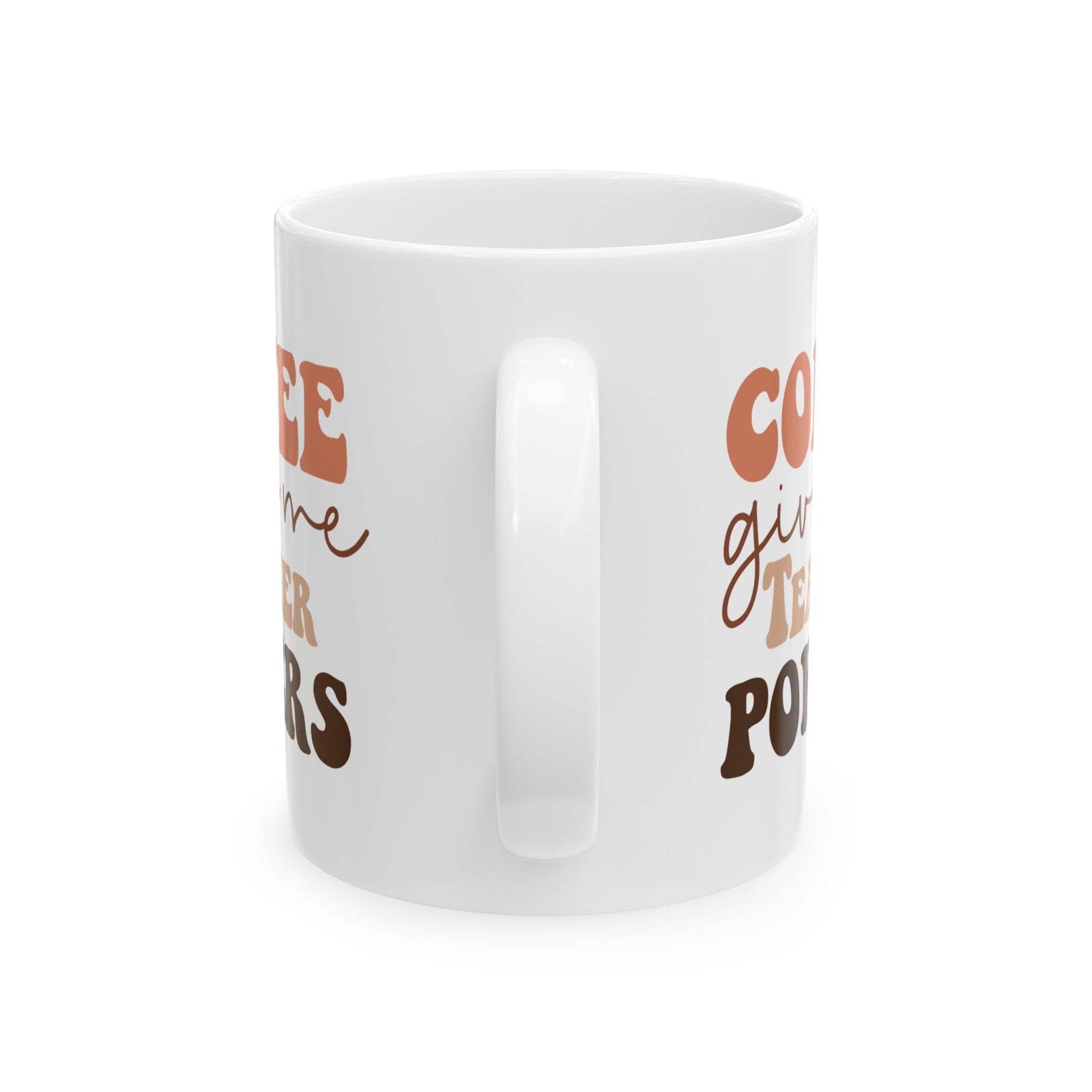 Coffee Gives Me Teacher Powers Cute Ceramic Mug Coffee Cup (11oz & 15oz)