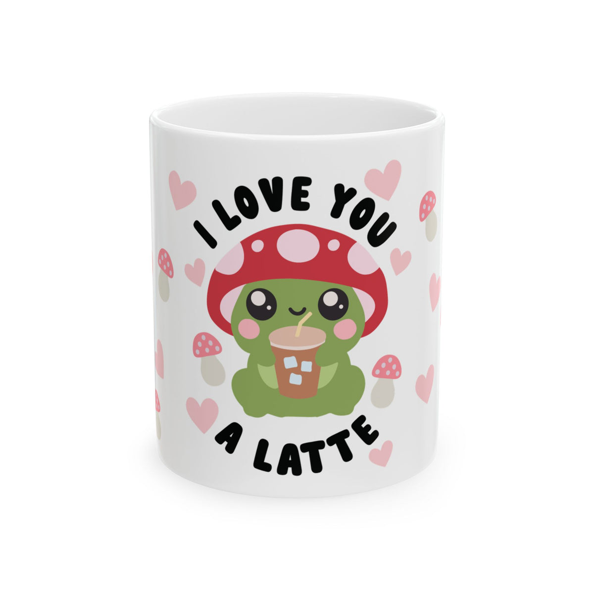 Love You a Latte Mushroom Mug — Cute Valentine’s Day Coffee Cup (11oz & 15oz) - Sydney So Sweet