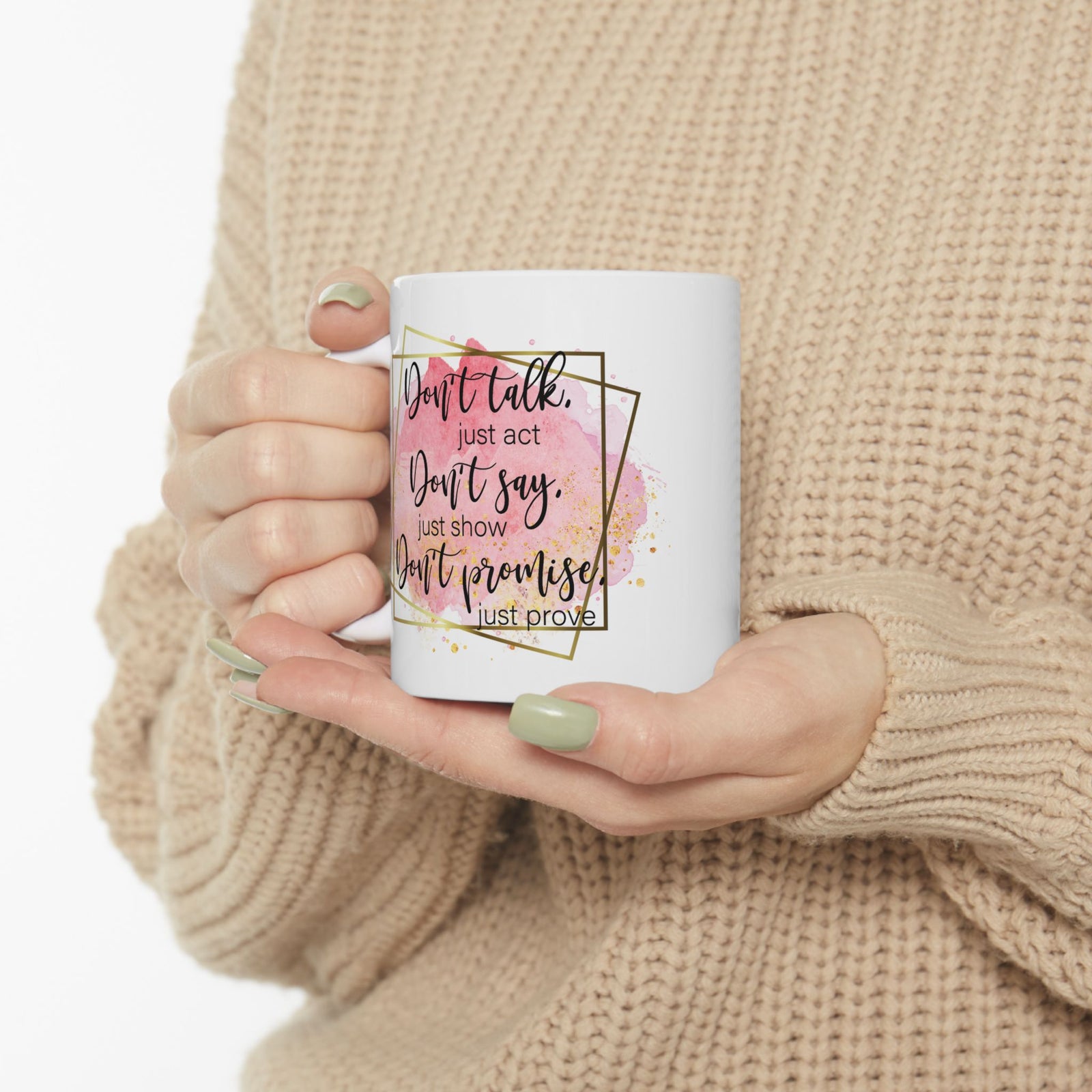 Don't Talk Just Act Inspirational Mug Coffee Cup (11oz & 15oz) - Sydney So Sweet