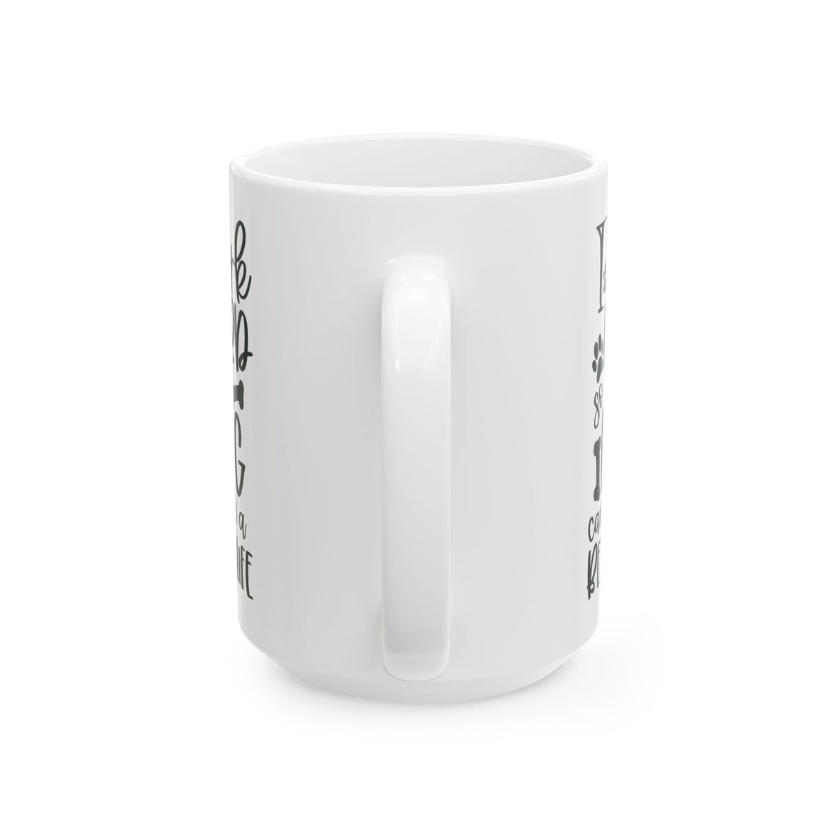 I Work Hard So My Dog Can Have A Better Life Cute Ceramic Mug Coffee Cup (11oz & 15oz)