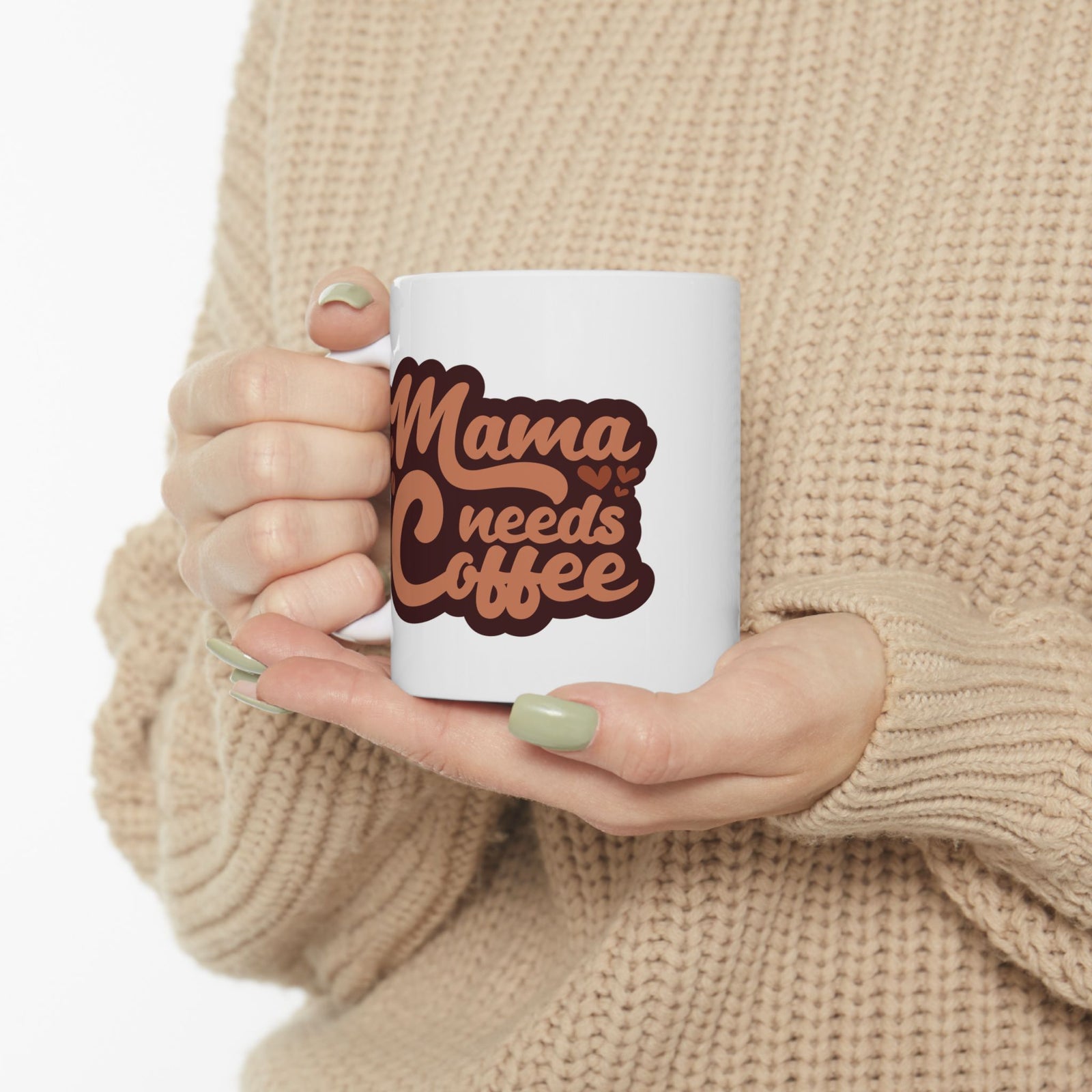 Mama Needs Coffee Cute Ceramic Mug Coffee Cup (11oz & 15oz)
