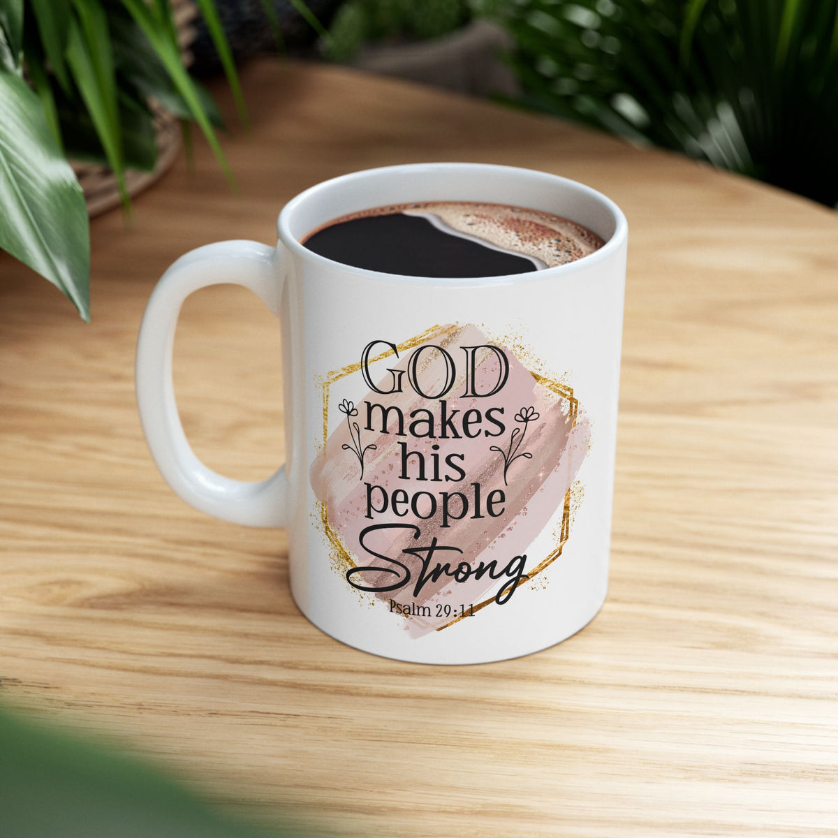 God Makes His People Strong Psalm 29:11 Christian Mug — Pink Watercolor Coffee Cup (11oz, 15oz) - Sydney So Sweet
