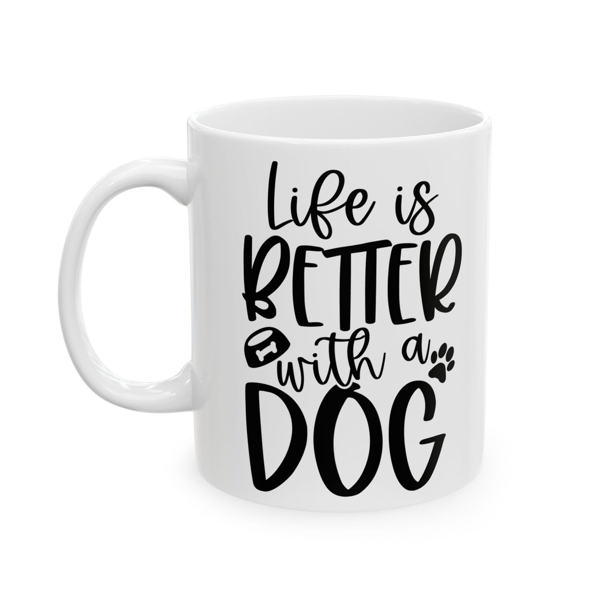 Life is Better with a Dog Cute Ceramic Mug Coffee Cup (11oz & 15oz)
