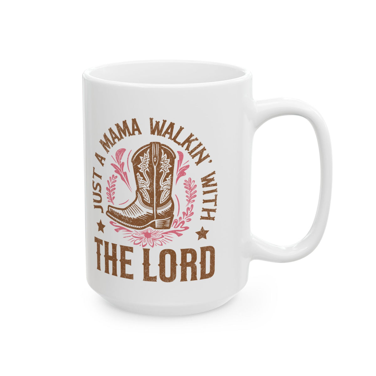 Just a Mama Walkin' with the Lord Cowgirl Boot Ceramic Mug Coffee Cup (11oz & 15oz)