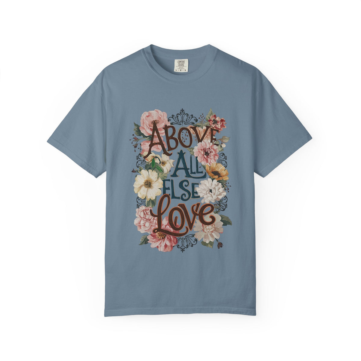 Above All Else Love T-Shirt Floral Vintage Christian Graphic Tee