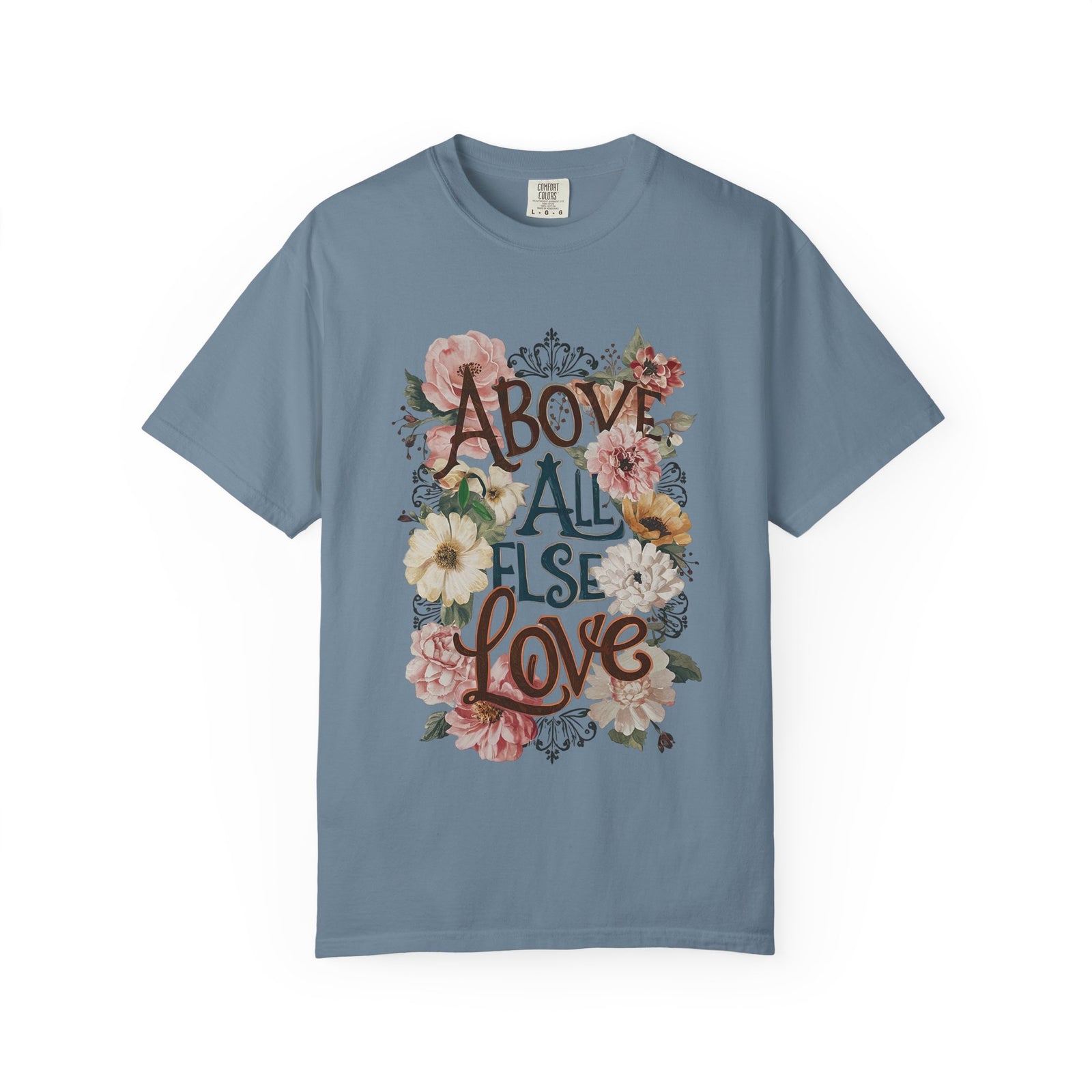 Above All Else Love T-Shirt Floral Vintage Christian Graphic Tee