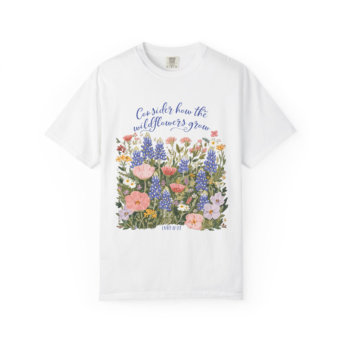Consider How The Wildflowers Grow T-Shirt Luke 12:27 Floral Garden Tee