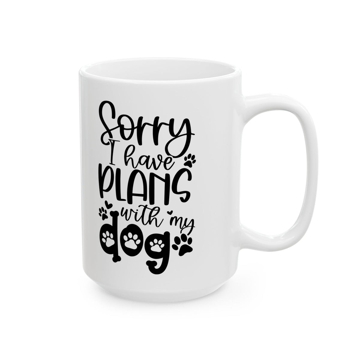 Sorry I Have Plans With My Dog Cute Ceramic Mug Coffee Cup (11oz & 15oz)