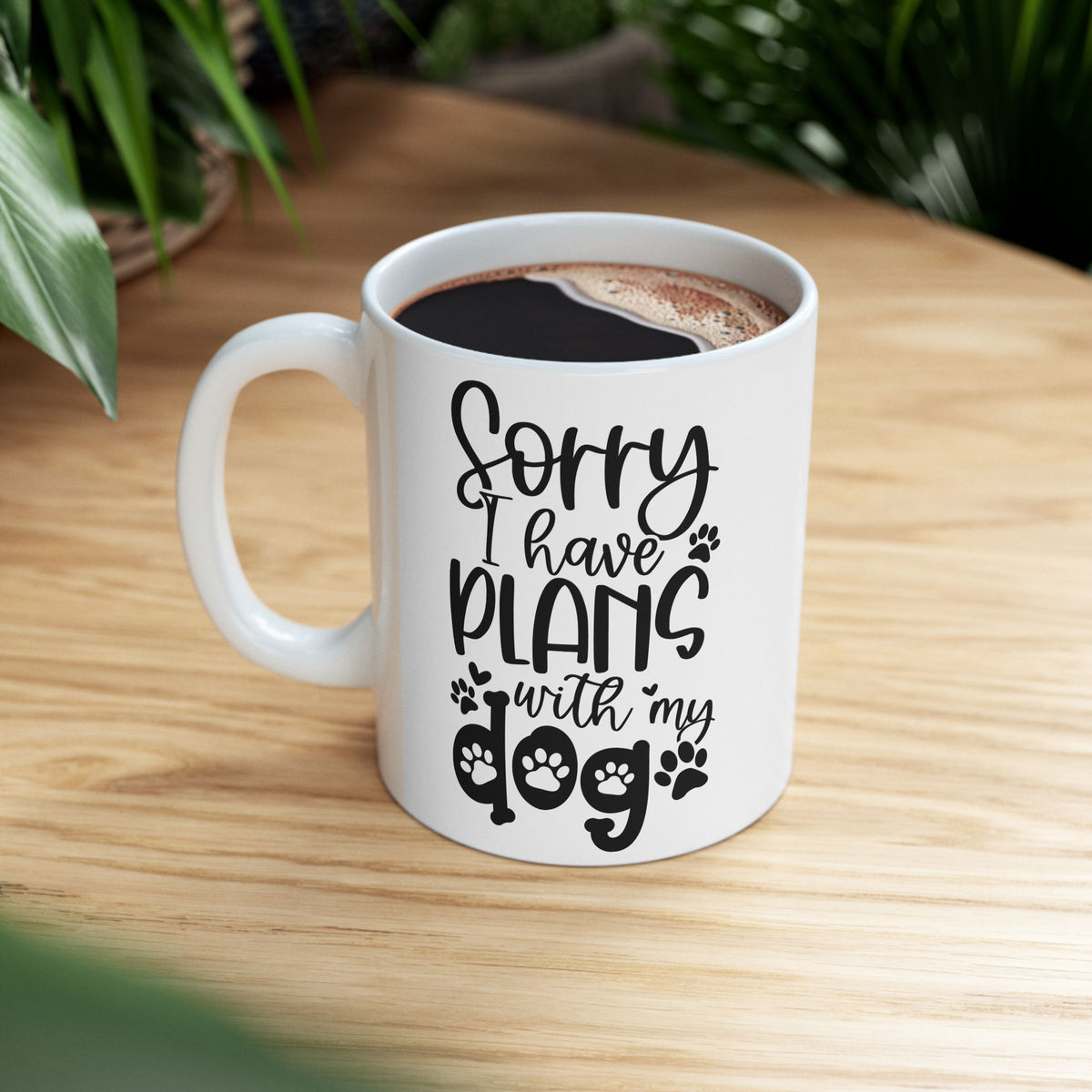 Sorry I Have Plans With My Dog Cute Ceramic Mug Coffee Cup (11oz & 15oz)