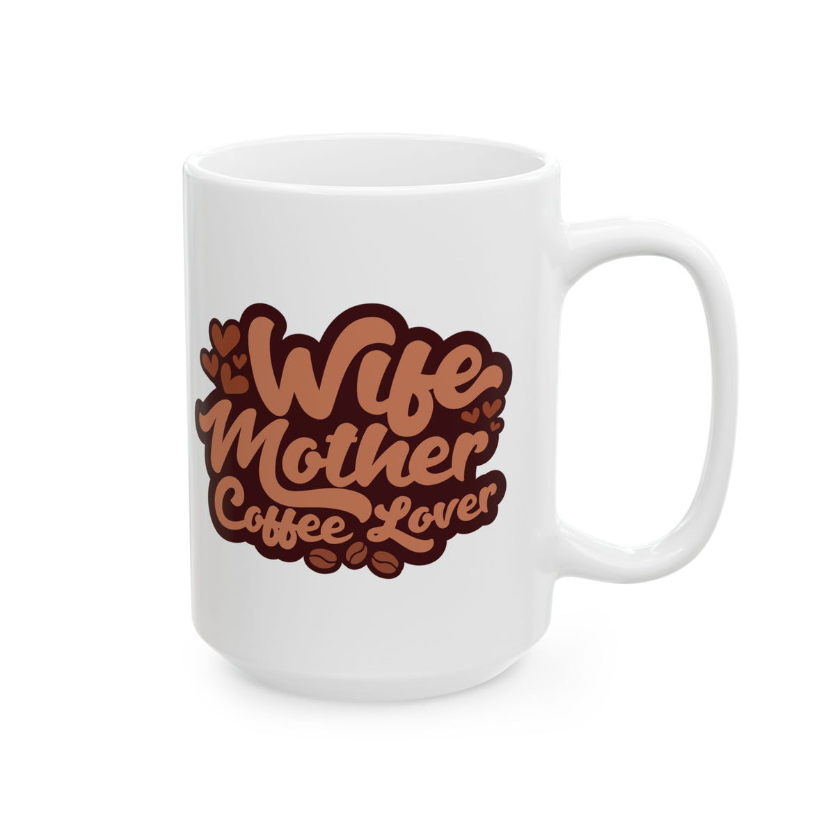 Wife Mother Coffee Lover Cute Ceramic Mug Coffee Cup (11oz & 15oz)