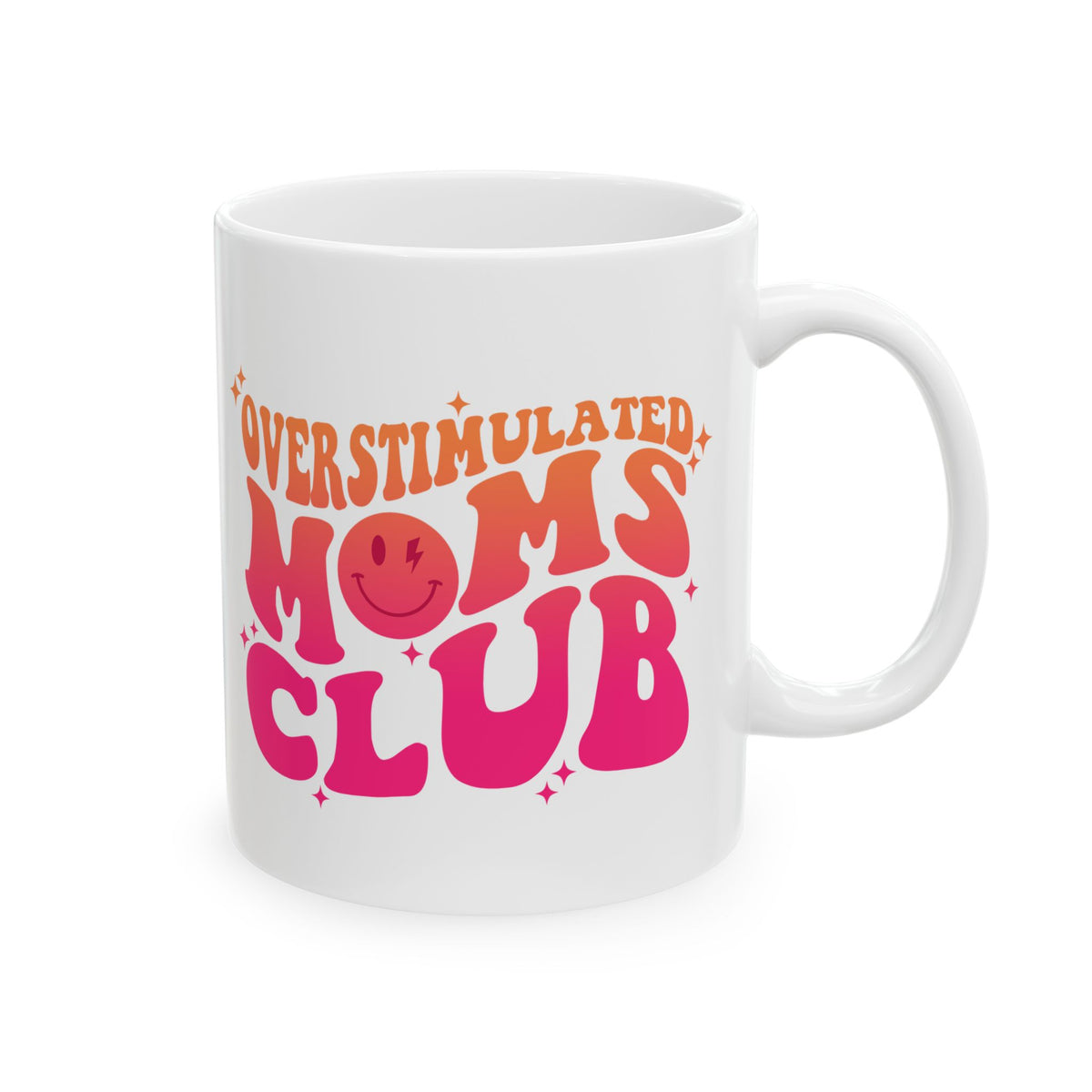 Overstimulated Moms Club Pink & Orange Cute Ceramic Mug Coffee Cup (11oz & 15oz)