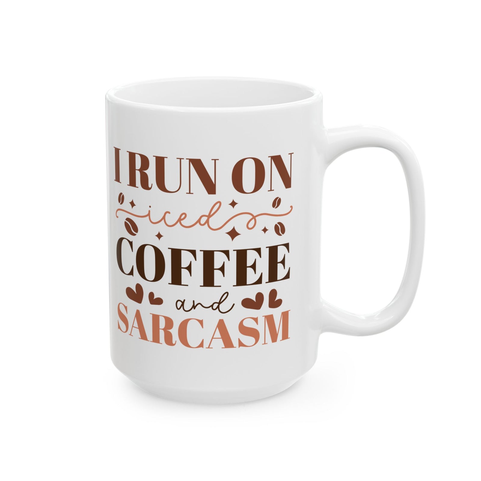 I Run on Coffee & Sarcasm Cute Ceramic Mug Coffee Cup (11oz & 15oz)