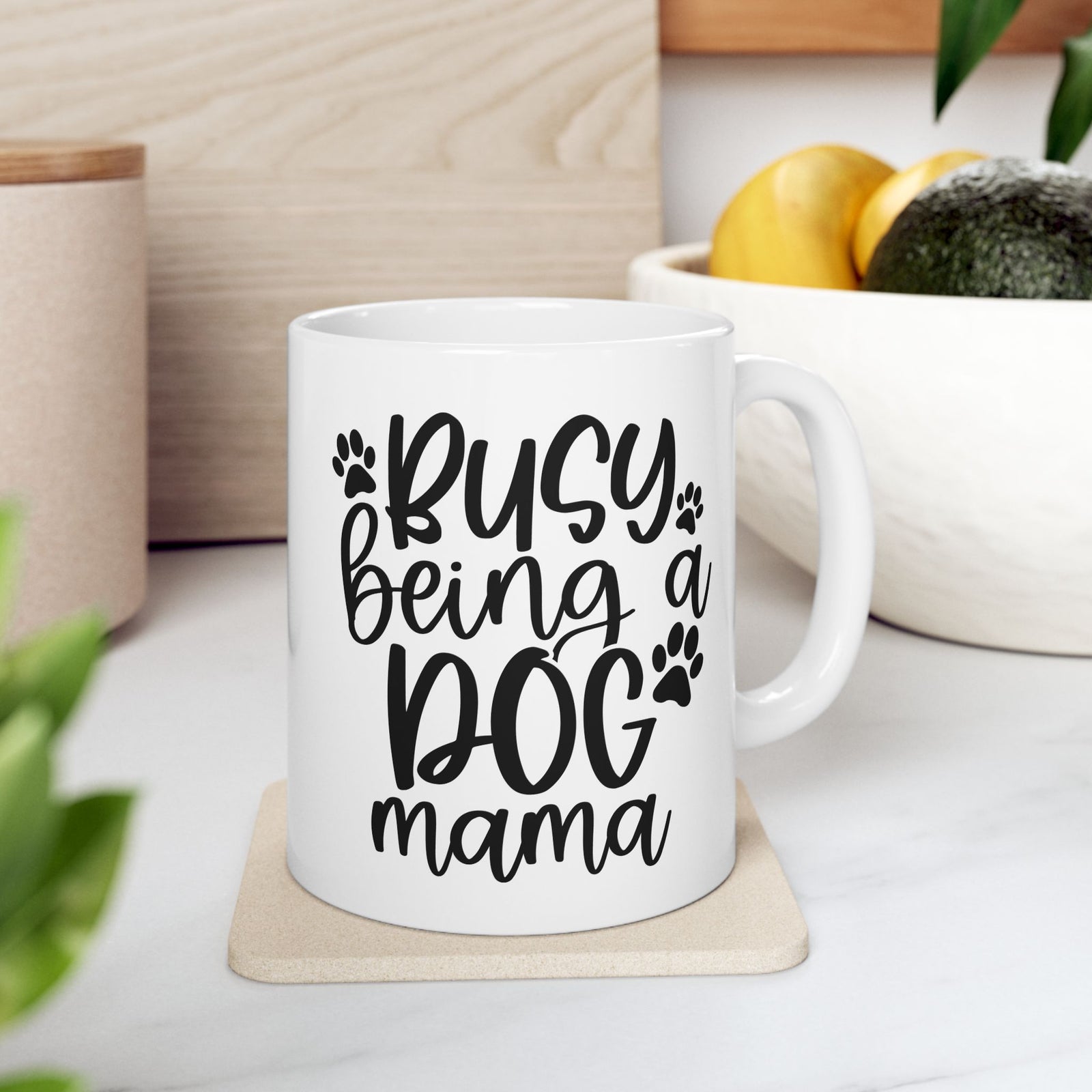 Busy Being a Dog Mama Cute Ceramic Mug Coffee Cup (11oz & 15oz)
