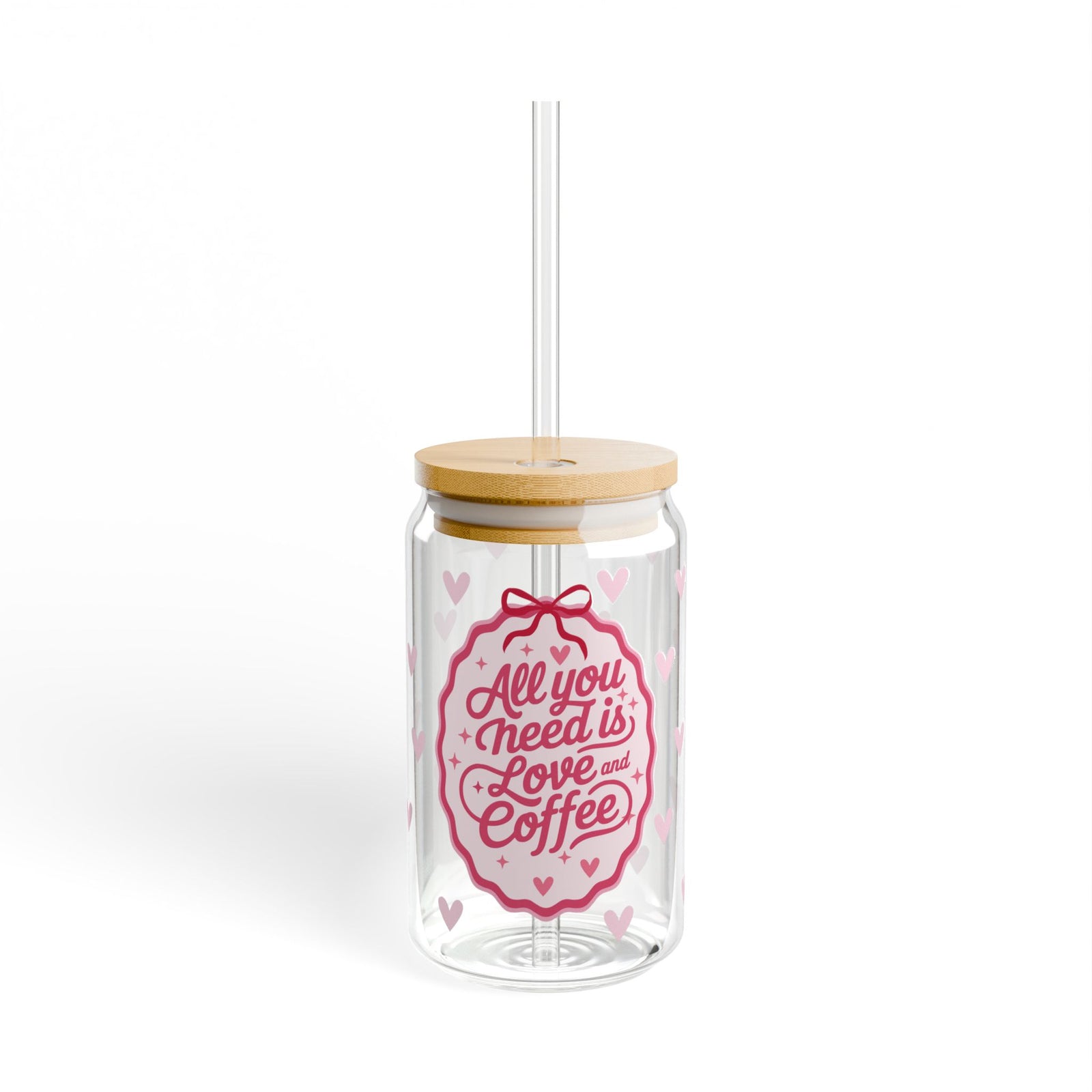 All You Need is Love & Coffee Tumbler Sipper Glass 16oz — Reusable Drink Jar with Lid & Straw