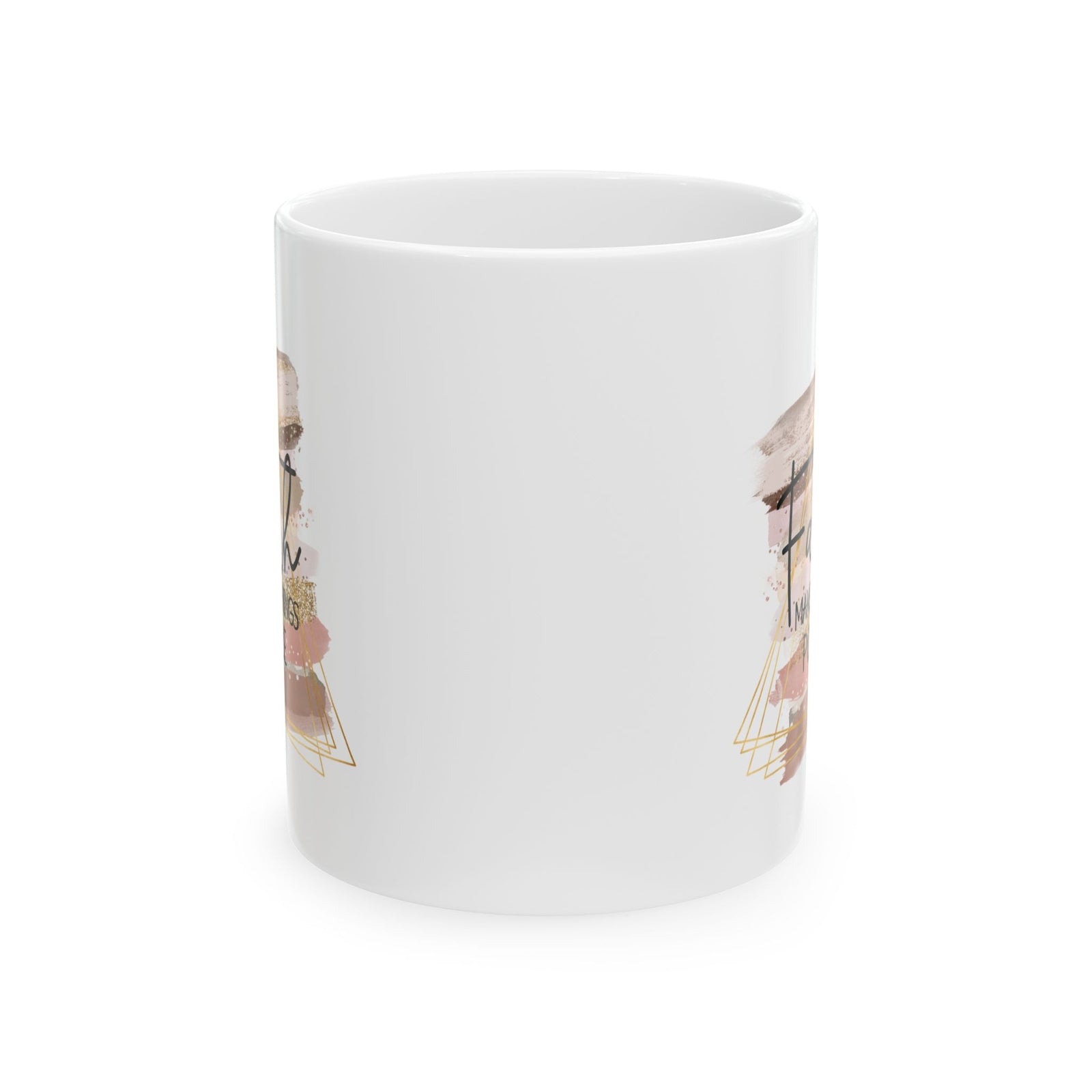 Faith Makes All Things Possible Christian Inspirational Ceramic Mug (11oz, 15oz)