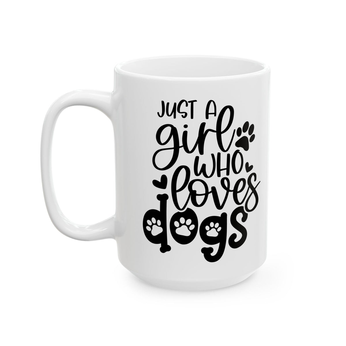 Just A Girl Who Loves Dogs Cute Ceramic Mug Coffee Cup (11oz & 15oz)