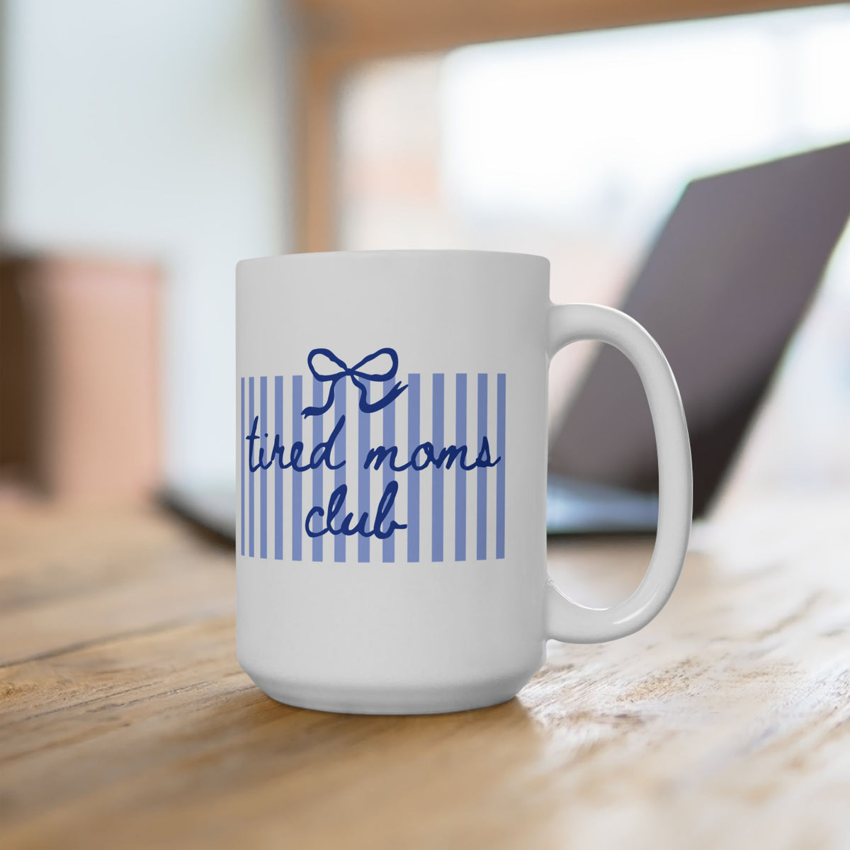 Tired Moms Club Blue Stripe Ceramic Mug Coffee Cup (11oz & 15oz)