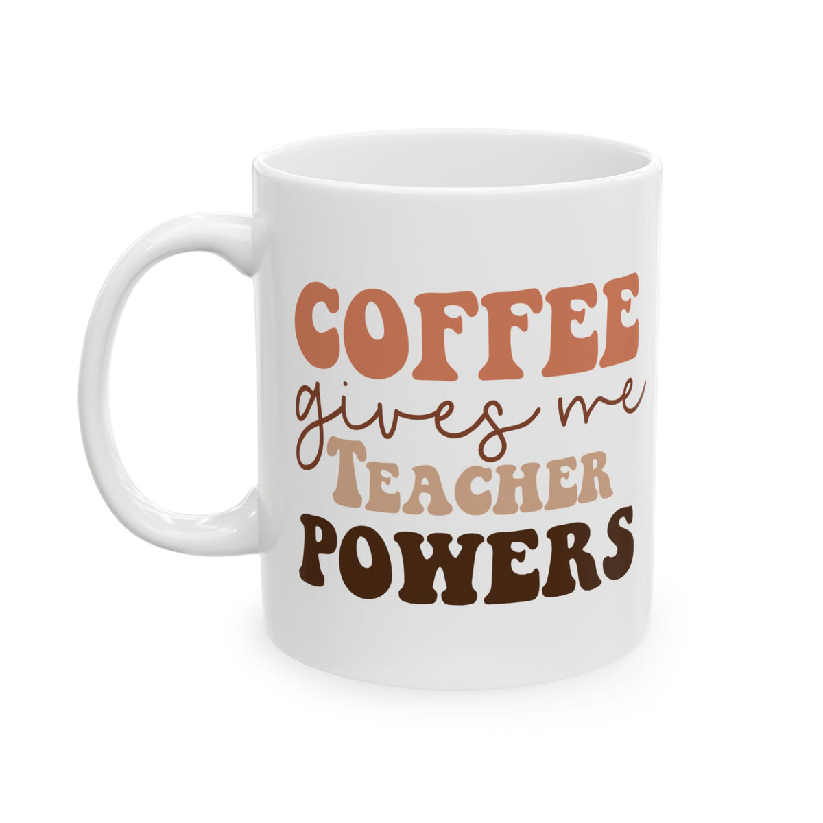 Coffee Gives Me Teacher Powers Cute Ceramic Mug Coffee Cup (11oz & 15oz)