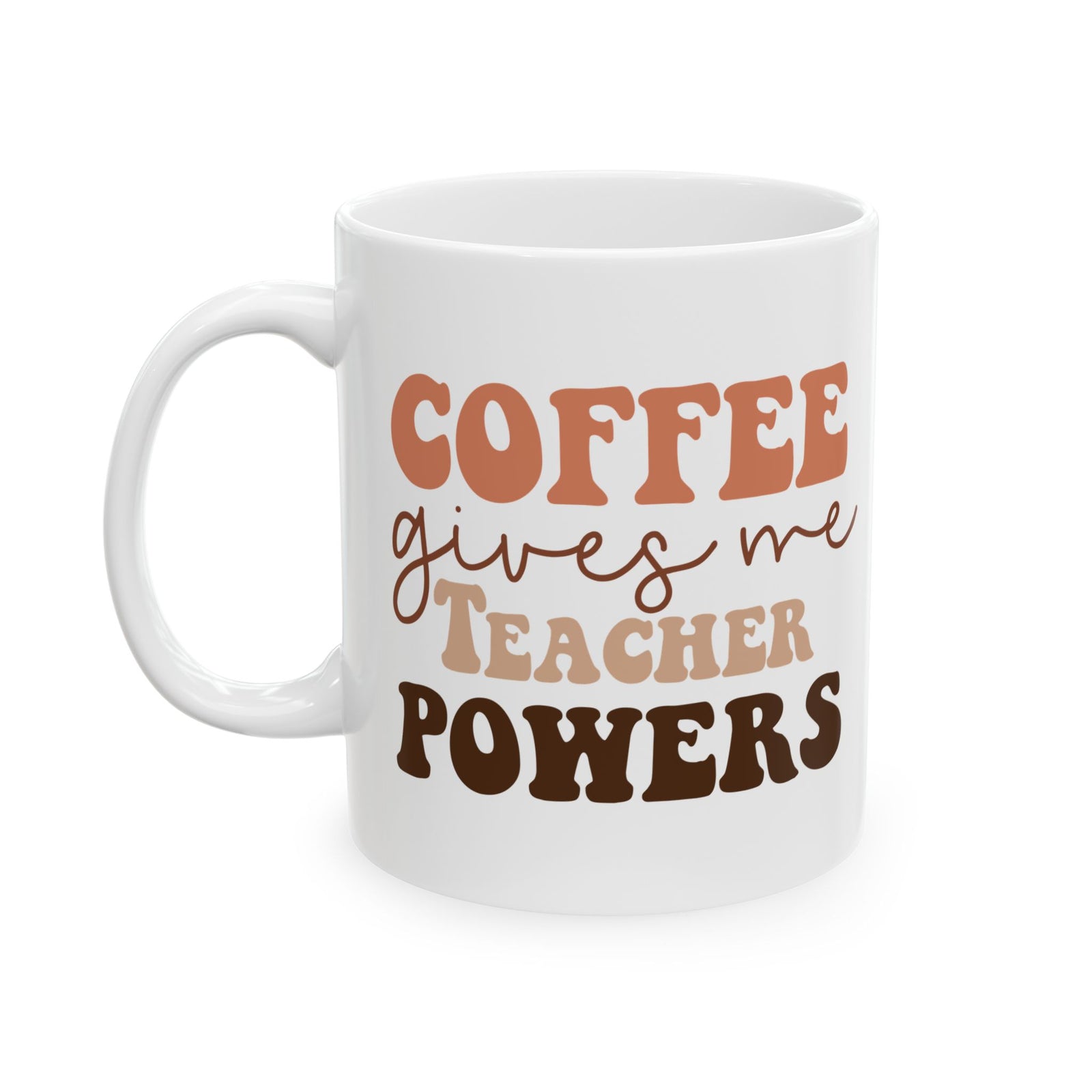Coffee Gives Me Teacher Powers Cute Ceramic Mug Coffee Cup (11oz & 15oz)
