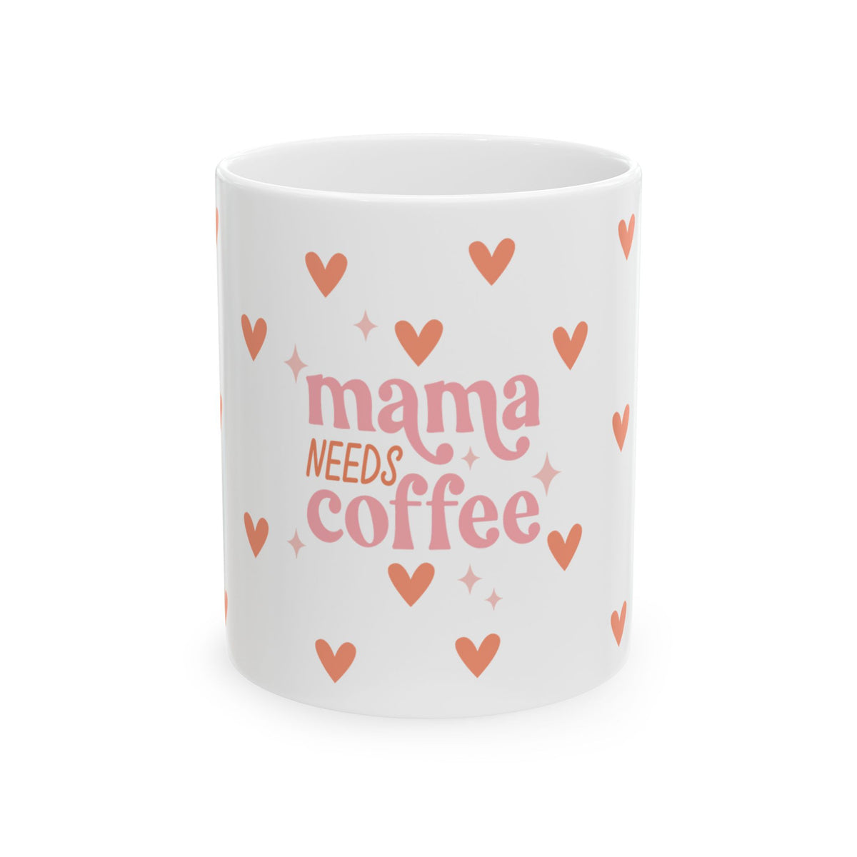 Mama Needs Coffee Hearts Cute Ceramic Mug Coffee Cup (11oz & 15oz)