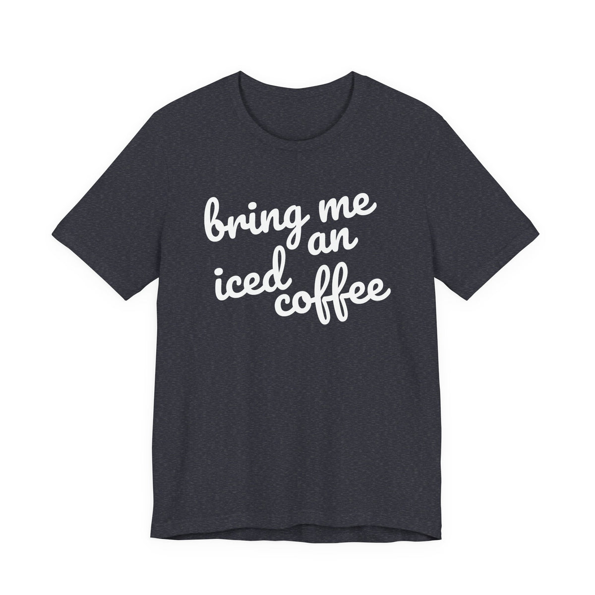 Bring Me an Iced Coffee Mom T-Shirt Bella + Canvas Unisex Jersey Short Sleeve Tee
