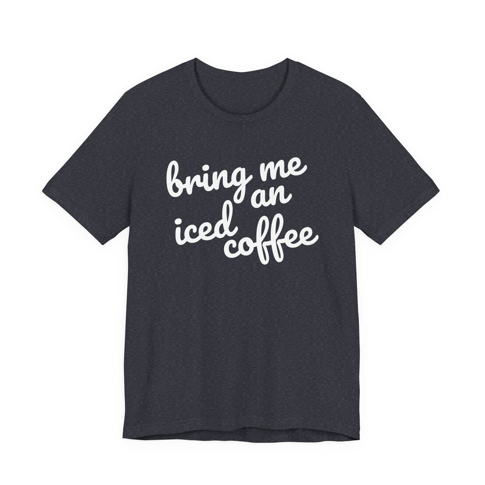 Bring Me an Iced Coffee Mom T-Shirt Bella + Canvas Unisex Jersey Short Sleeve Tee