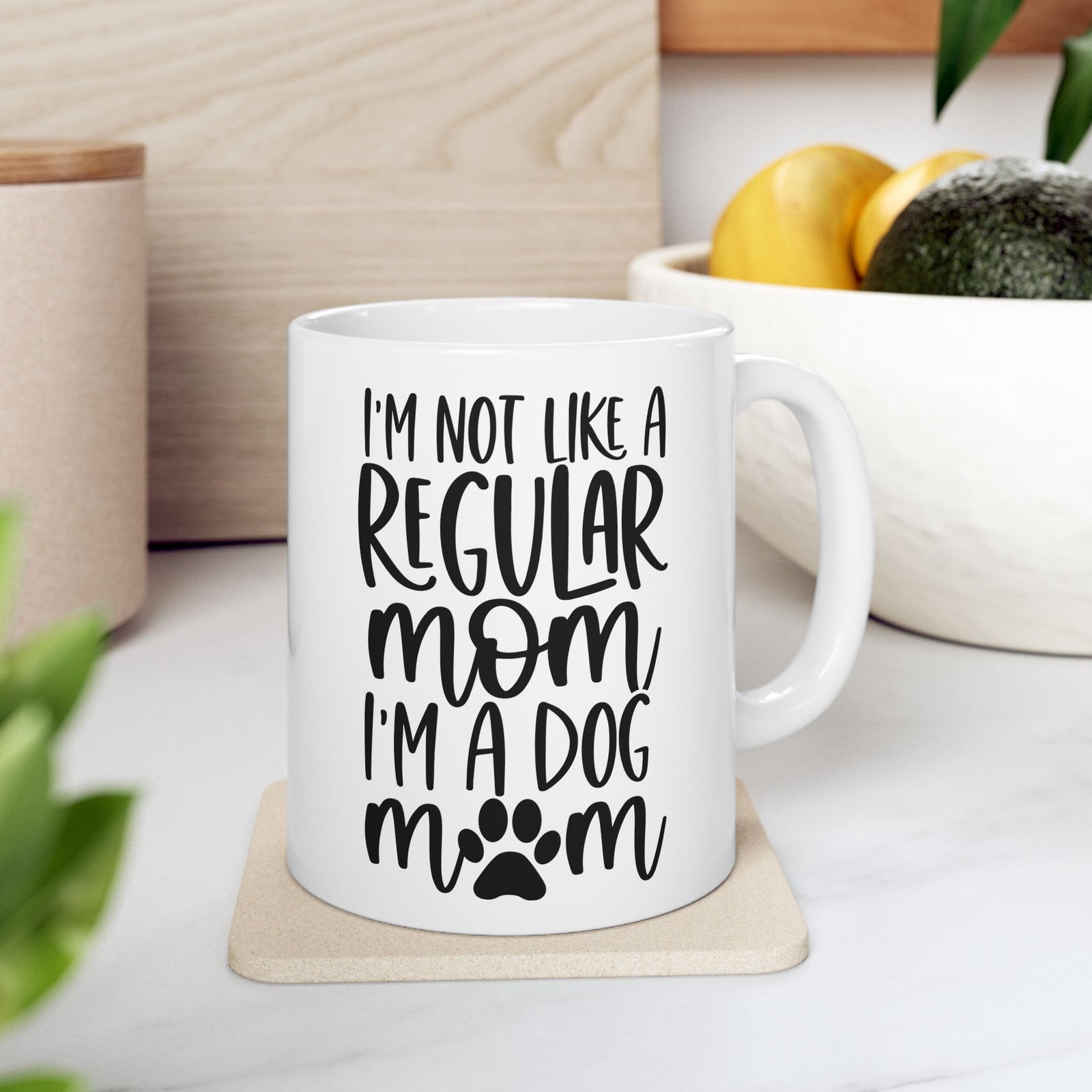 I'm Not Like a Regular Mom Dog Mom Cute Ceramic Mug Coffee Cup (11oz & 15oz)