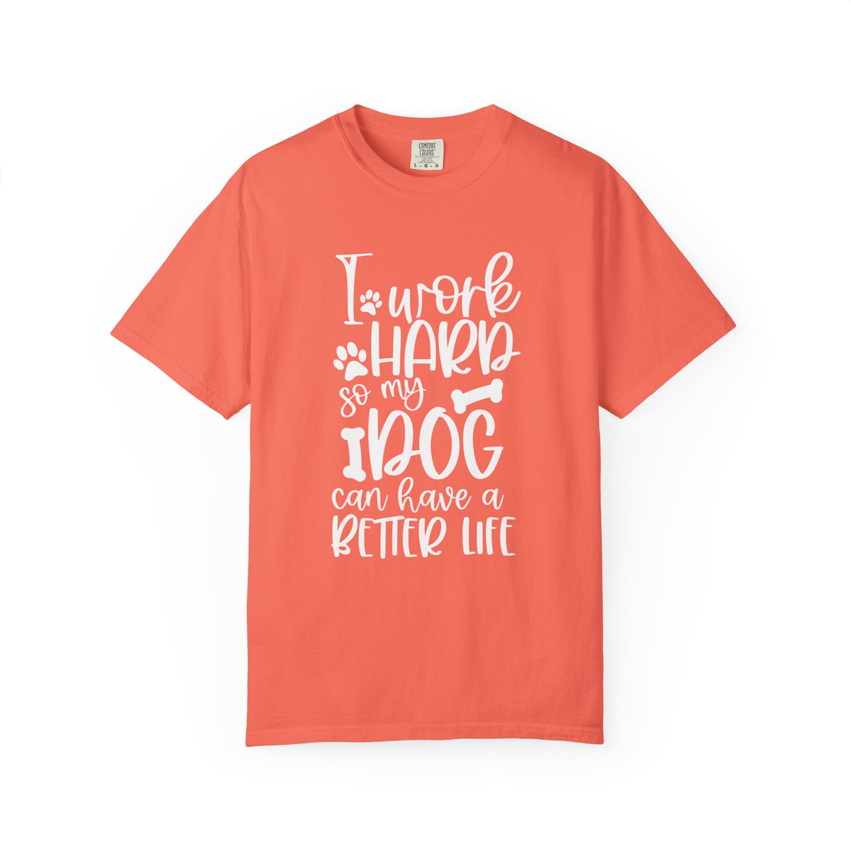 I Work Hard So My Dog Can Have a Better Life T-Shirt Cute Dog Mom Graphic Tee