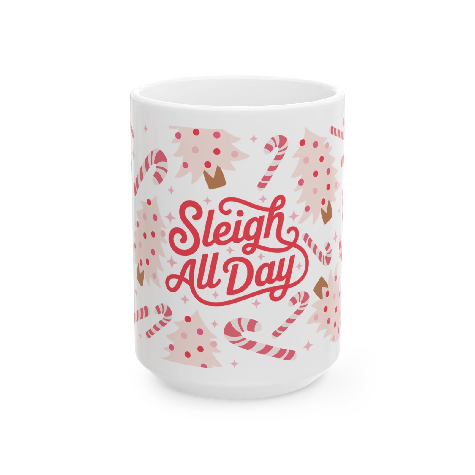 Sleigh All Day Christmas Ceramic Mug Coffee Cup (11oz & 15oz)