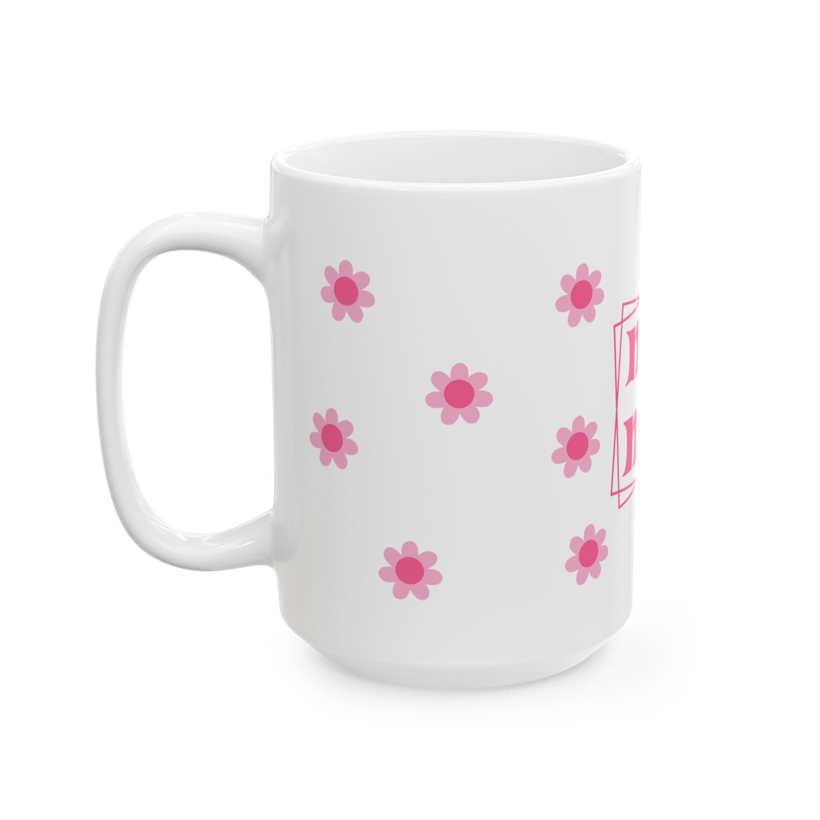 Mama Pink Flower Cute Ceramic Mug Coffee Cup (11oz & 15oz)