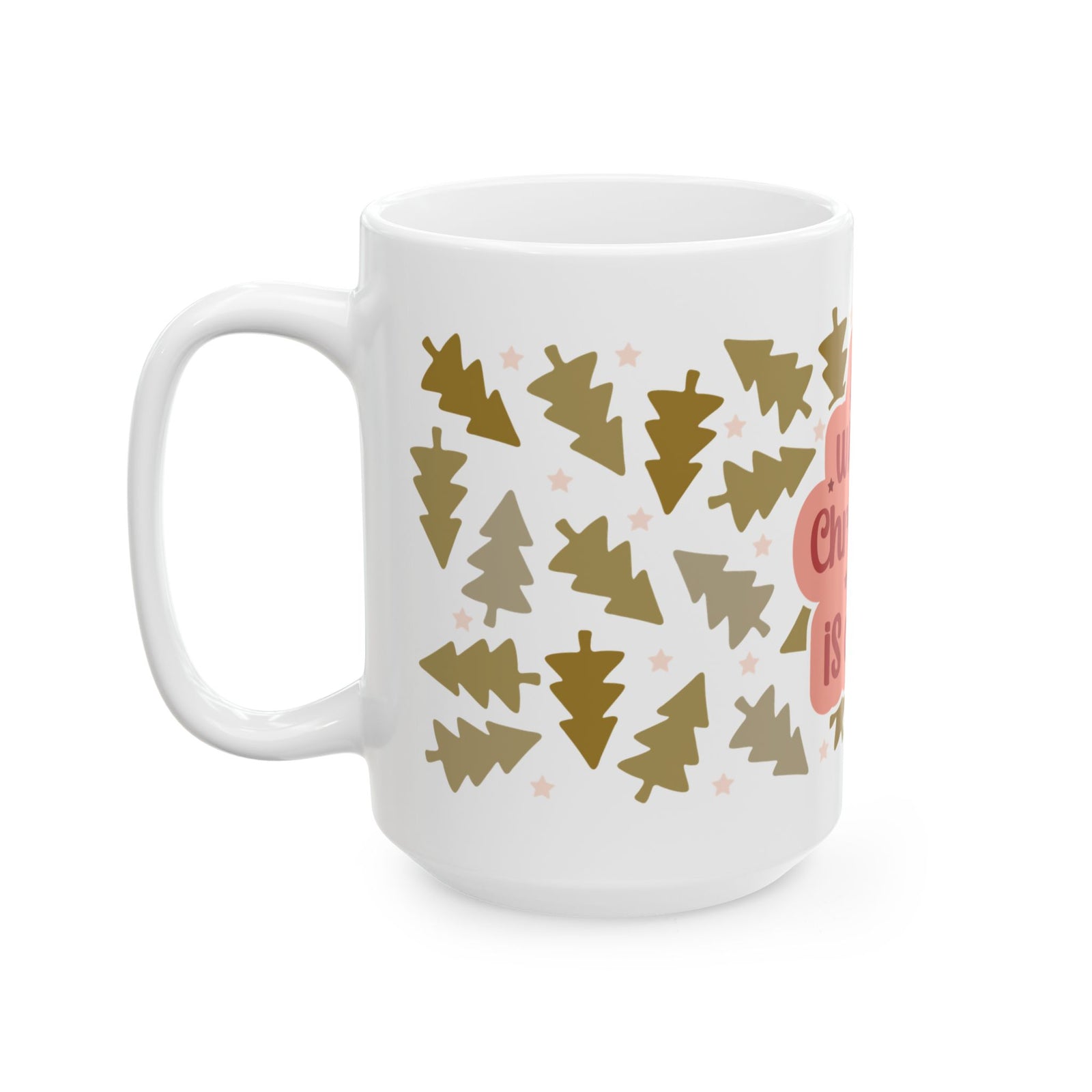 All I Want for Christmas Is Coffee Ceramic Mug Coffee Cup (11oz & 15oz)