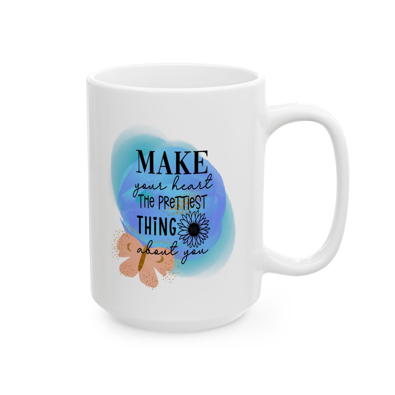 Make Your Heart the Prettiest Thing Inspirational Mug Coffee Cup (11oz & 15oz) - Sydney So Sweet
