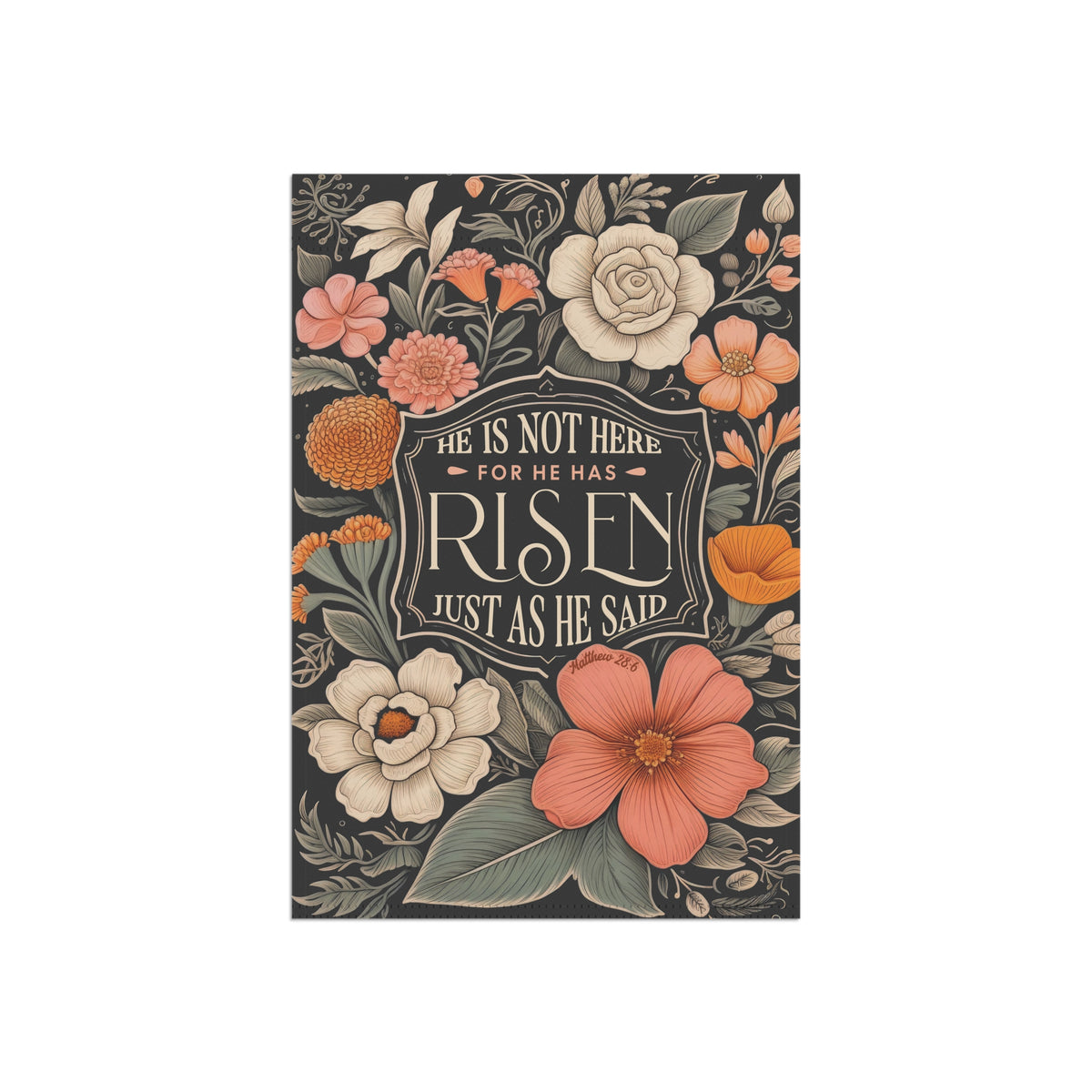 He Is Not Here For He Has Risen Black Easter Floral Garden Flag