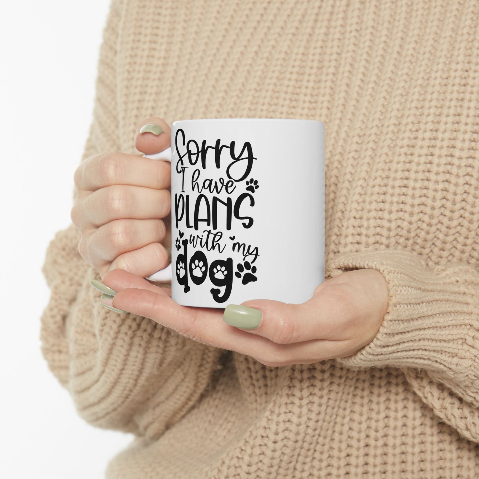 Sorry I Have Plans With My Dog Cute Ceramic Mug Coffee Cup (11oz & 15oz)