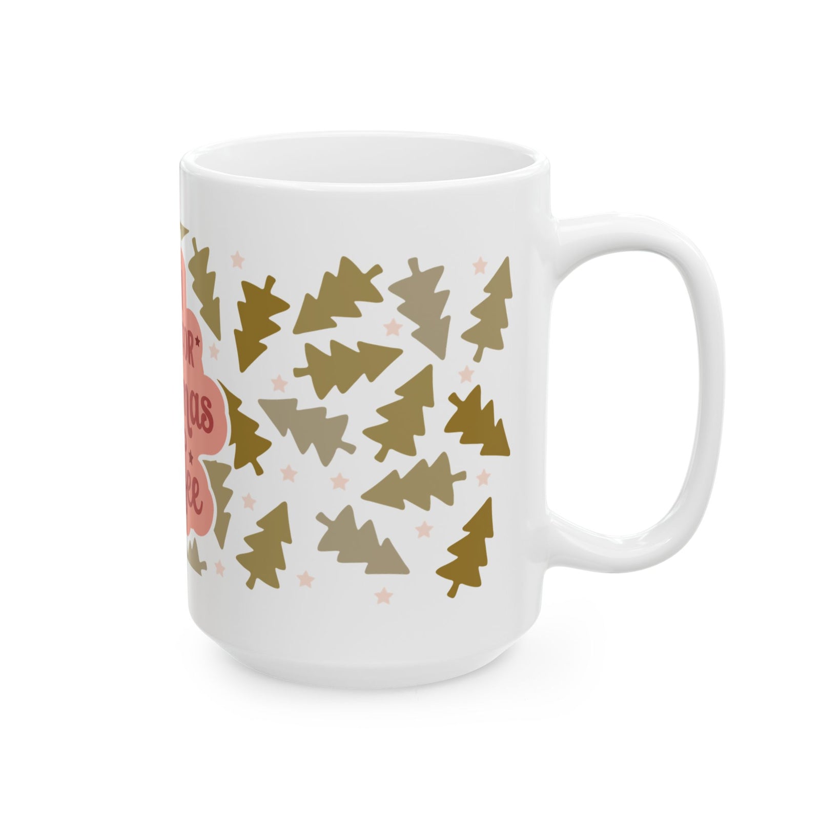 All I Want for Christmas Is Coffee Ceramic Mug Coffee Cup (11oz & 15oz)