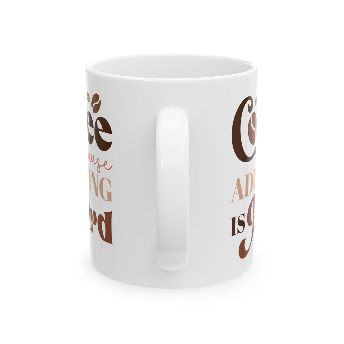 Coffee Because Adulting is Hard Cute Ceramic Mug Coffee Cup (11oz & 15oz)