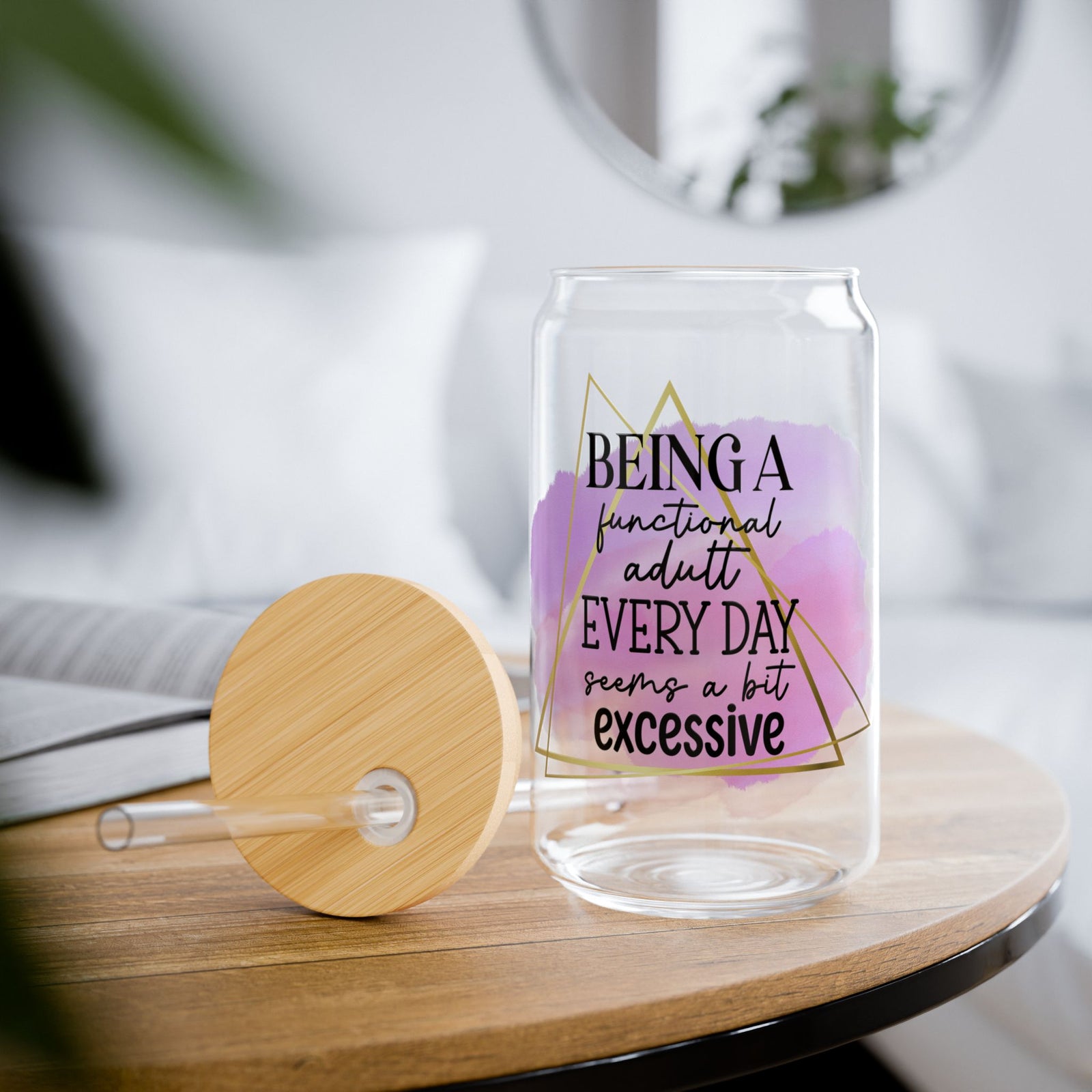 Being a Functional Adult is Excessive Inspirational Tumbler Sipper Glass 16oz — Reusable Drink Jar with Lid & Straw - Sydney So Sweet