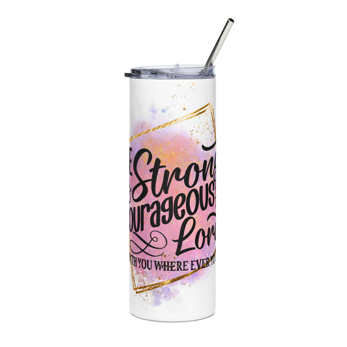 Be Strong & Courageous 20oz Stainless Tumbler Insulated Christian Travel Cup - Sydney So Sweet