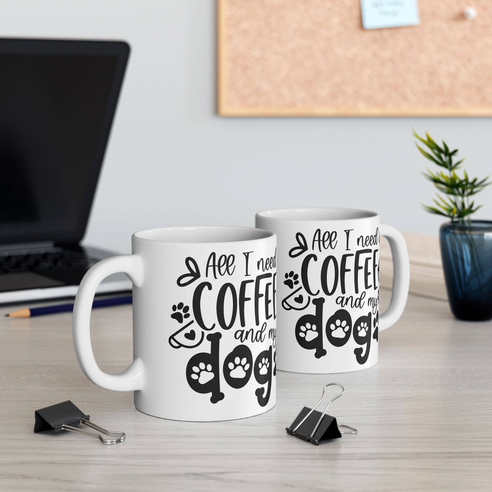 All I Need is Coffee & My Dog Cute Ceramic Mug Coffee Cup (11oz & 15oz)