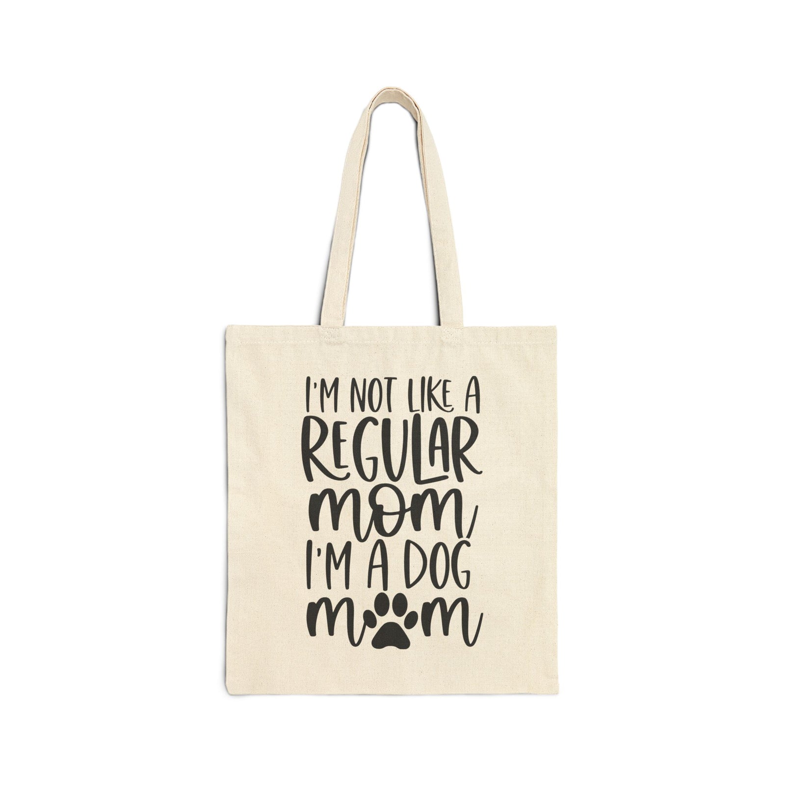 I’m Not Like a Regular Mom I’m a Dog Mom Dog Mom Cotton Canvas Tote Bag