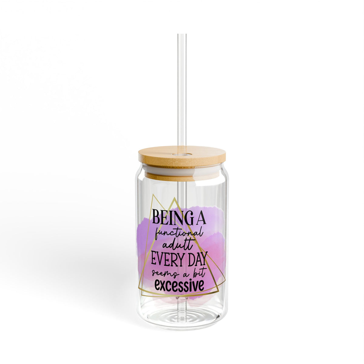 Being a Functional Adult is Excessive Inspirational Tumbler Sipper Glass 16oz — Reusable Drink Jar with Lid & Straw - Sydney So Sweet